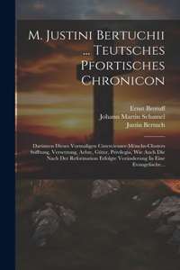 M. Justini Bertuchii ... Teutsches Pfortisches Chronicon