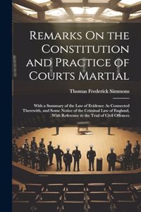 Remarks On the Constitution and Practice of Courts Martial