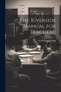 Riverside Manual for Teachers;
