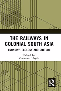 Railways in Colonial South Asia