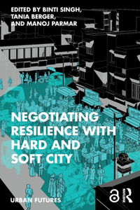 Negotiating Resilience with Hard and Soft City