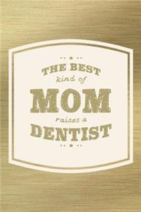 The Best Kind Of Mom Raises A Dentist