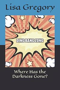 Where Has the Darkness Gone: Ding Bang Zong