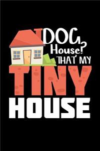 Dog House? That's My Tiny House