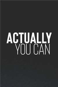 Actually You Can