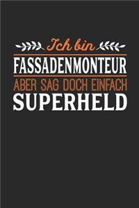 Ich bin Fassadenmonteur aber sag doch einfach Superheld
