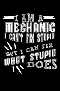 I Am a Mechanic I can't Fix Stupid But I Can Fix What Stupid Does