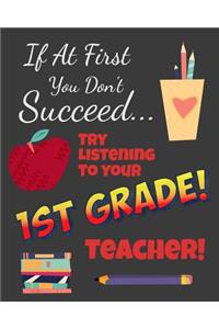 If At First You Don't Succeed Try Listening To Your 1st Grade Teacher