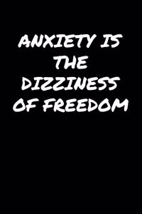 Anxiety Is The Dizziness Of Freedom�