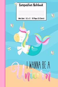 I Wanna Be A Unicorn Composition Notebook