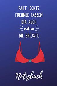 Echte Freunde Fassen Dir Auch Mal an Die Brüste Notizbuch