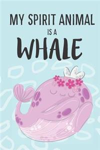My Spirit Animal Is A Whale