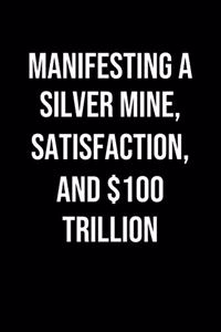 Manifesting A Silver Mine Satisfaction And 100 Trillion