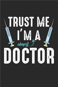 Trust Me I'm Almost A Doctor