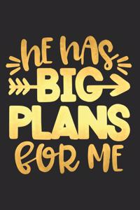He Has Big Plans for Me
