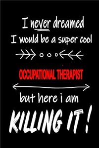 I Never Dreamed I Would Be a Super Cool Occupational Therapist But Here I Am Killing It!