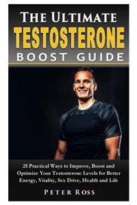 The Ultimate Testosterone Boost Guide