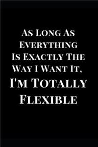 As Long as Everything Is Exactly the Way I Want It, I'm Totally Flexible