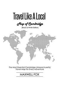 Travel Like a Local - Map of Cambridge (Black and White Edition)