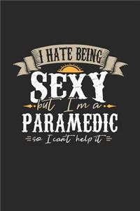 I Hate Being Sexy But I'm a Paramedic So I Can't Help It