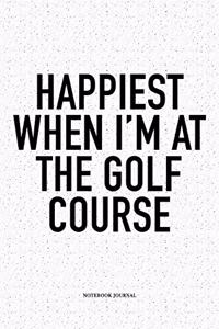 Happiest When I'm at the Golf Course