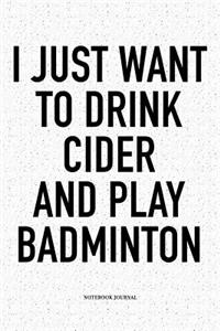 I Just Want to Drink Cider and Play Badminton
