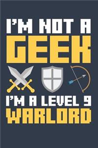 I'm Not A Geek I'm A Level 9 Warlord