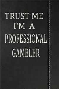 Trust Me I'm a Professional Gambler