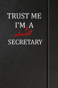 Trust Me I'm Almost a Secretary