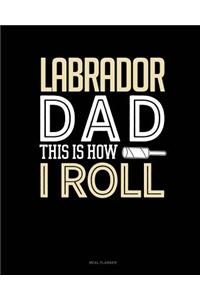 Labrador Dad This Is How I Roll