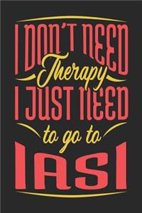 I Don't Need Therapy I Just Need To Go To Iasi