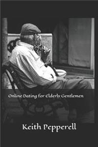 Online Dating for Elderly Gentlemen
