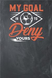 My Goal is to Deny Yours