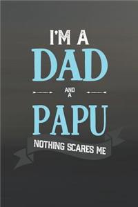 I'm A Dad And A Papu Nothing Scares Me