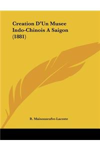 Creation D'Un Musee Indo-Chinois A Saigon (1881)