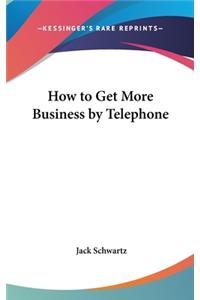 How to Get More Business by Telephone