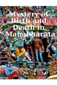 Mystery of Birth and Death in Mahabharata