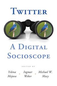 Twitter: A Digital Socioscope