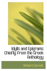 Idylls and Epigrams Chiefly from the Greek Anthology