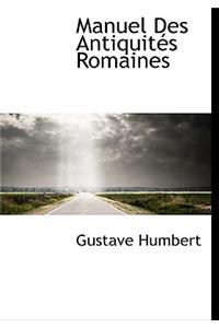 Manuel Des Antiquit?'s Romaines