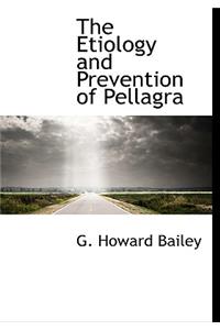 The Etiology and Prevention of Pellagra