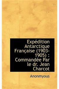 Exp Dition Antarctique Fran Aise (1903-1905)