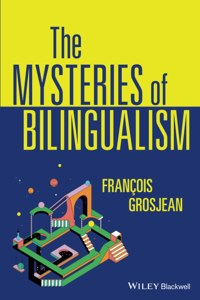 The Mysteries of Bilingualism: Unresolved Issues