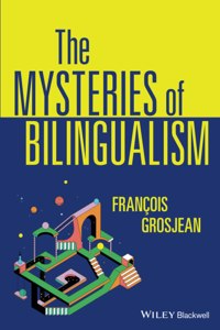 The Mysteries of Bilingualism