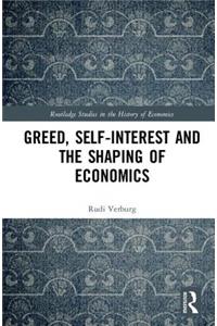 Greed, Self-Interest and the Shaping of Economics