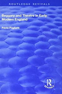 Beggary and Theatre in Early Modern England