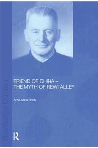 Friend of China - The Myth of Rewi Alley