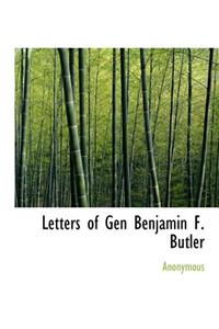 Letters of Gen Benjamin F. Butler