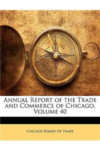 Annual Report of the Trade and Commerce of Chicago, Volume 40