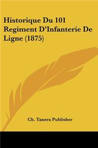 Historique Du 101 Regiment D'Infanterie De Ligne (1875)